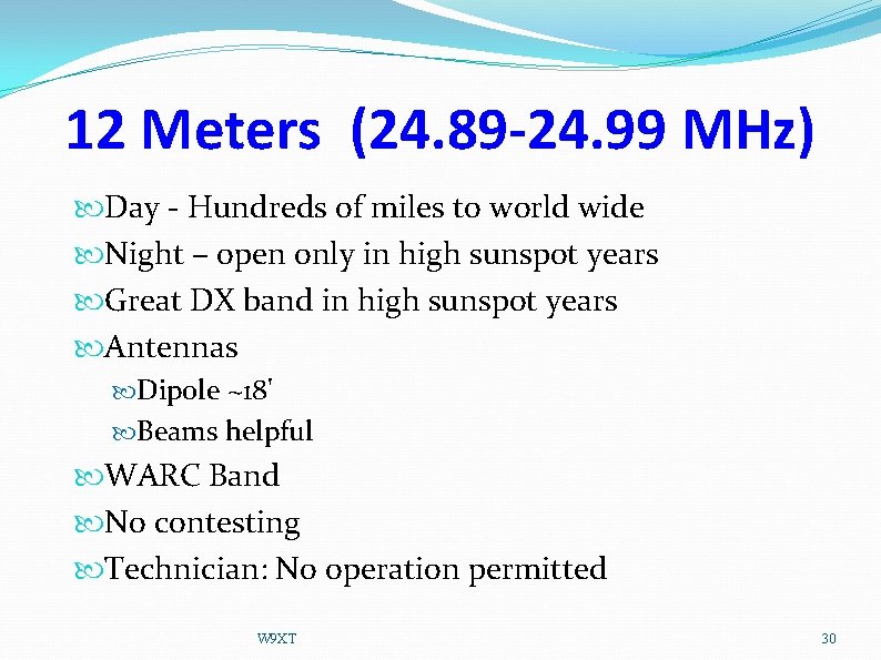 12 Meters (24. 89 -24. 99 MHz) Day - Hundreds of miles to world
