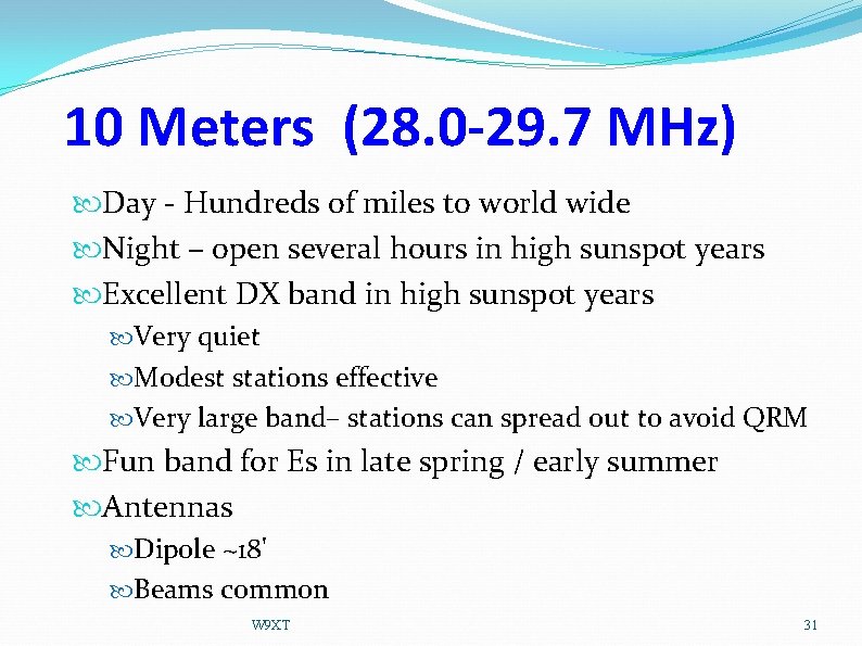 10 Meters (28. 0 -29. 7 MHz) Day - Hundreds of miles to world