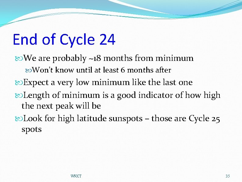 End of Cycle 24 We are probably ~18 months from minimum Won’t know until