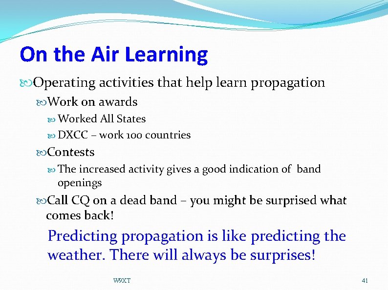 On the Air Learning Operating activities that help learn propagation Work on awards Worked