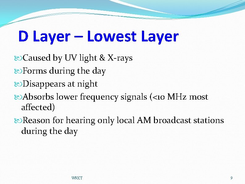 D Layer – Lowest Layer Caused by UV light & X-rays Forms during the