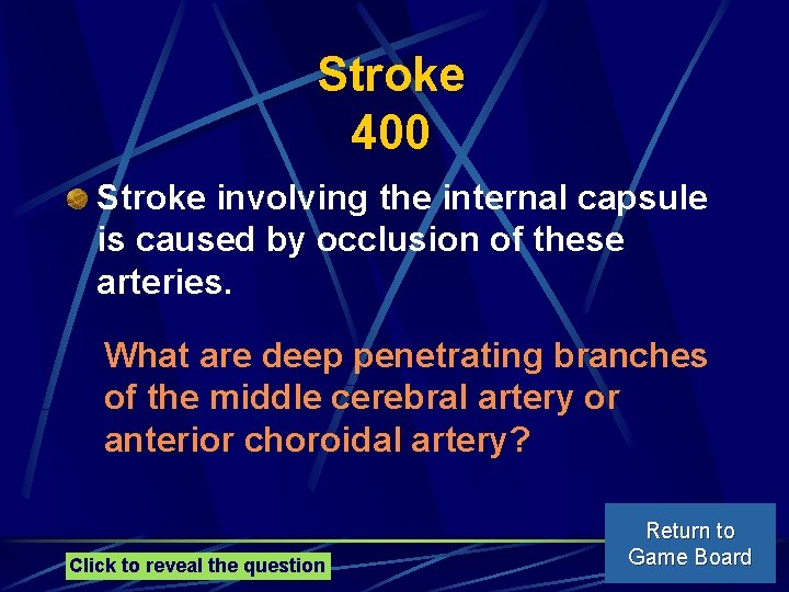 Stroke 400 Stroke involving the internal capsule is caused by occlusion of these arteries.