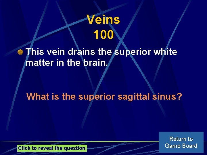 Veins 100 This vein drains the superior white matter in the brain. What is