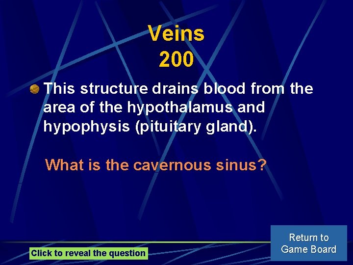 Veins 200 This structure drains blood from the area of the hypothalamus and hypophysis
