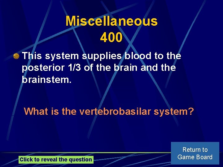 Miscellaneous 400 This system supplies blood to the posterior 1/3 of the brain and