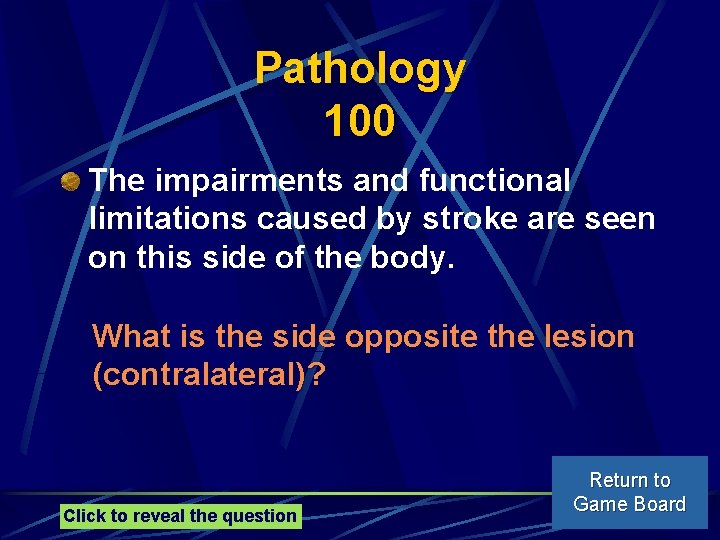 Pathology 100 The impairments and functional limitations caused by stroke are seen on this