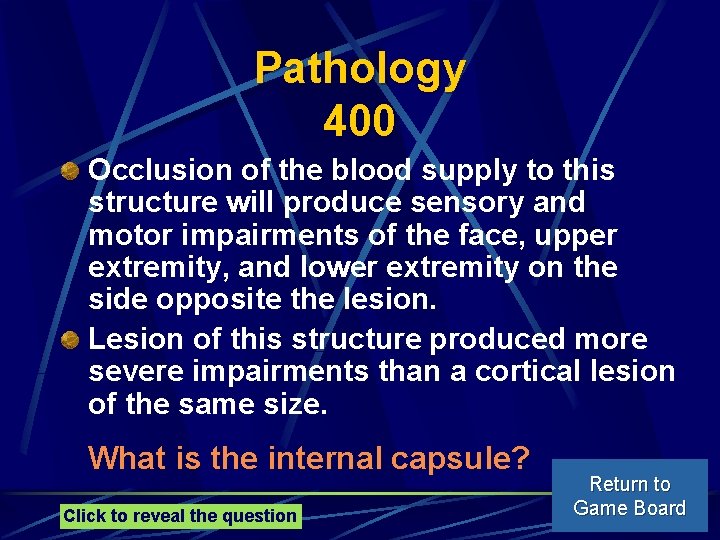 Pathology 400 Occlusion of the blood supply to this structure will produce sensory and