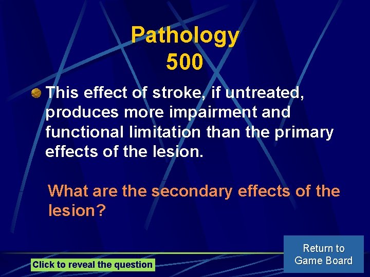 Pathology 500 This effect of stroke, if untreated, produces more impairment and functional limitation