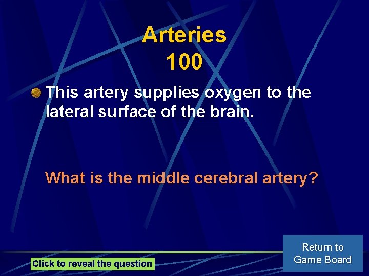 Arteries 100 This artery supplies oxygen to the lateral surface of the brain. What
