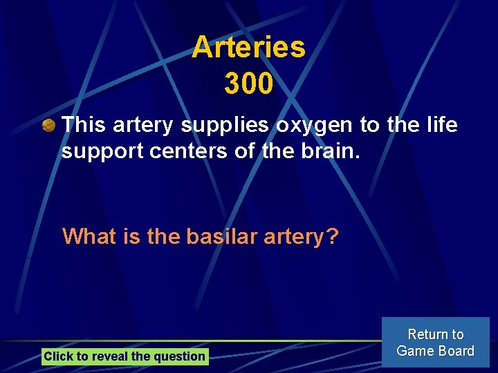 Arteries 300 This artery supplies oxygen to the life support centers of the brain.