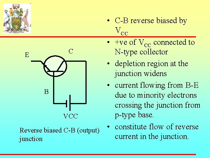  • C-B reverse biased by VCC • +ve of VCC connected to C