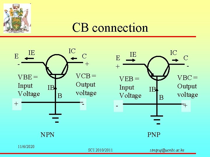 CB connection E - IC IE VBE = Input Voltage + IB B C