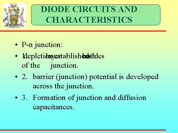 DIODE CIRCUITS AND CHARACTERISTICS • P-n junction: • 1. depletion layer established on both