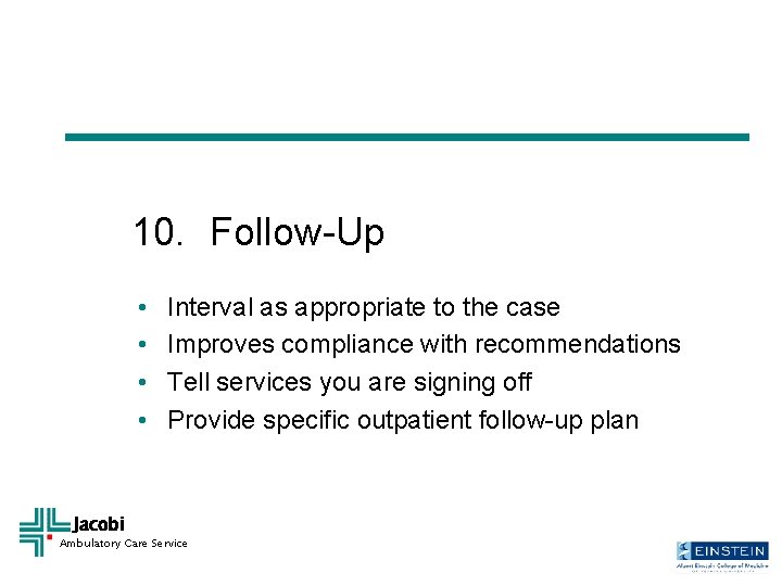 10. Follow-Up • • Jacobi Interval as appropriate to the case Improves compliance with