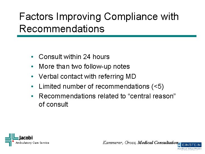 Factors Improving Compliance with Recommendations • • • Jacobi Consult within 24 hours More