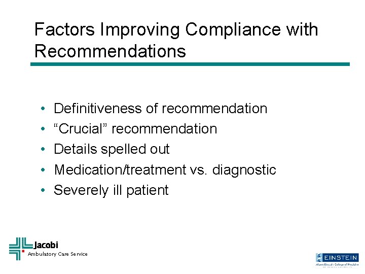 Factors Improving Compliance with Recommendations • • • Definitiveness of recommendation “Crucial” recommendation Details