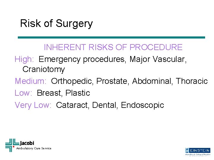 Risk of Surgery INHERENT RISKS OF PROCEDURE High: Emergency procedures, Major Vascular, Craniotomy Medium: