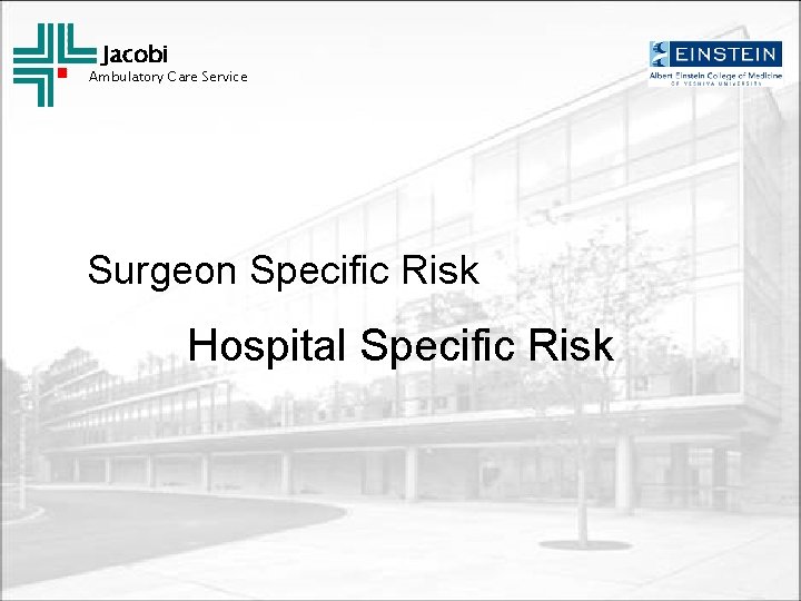 Jacobi Ambulatory Care Service Surgeon Specific Risk Hospital Specific Risk 