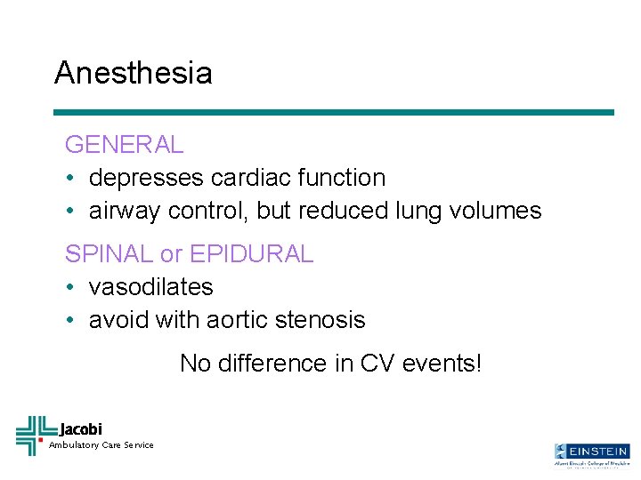 Anesthesia GENERAL • depresses cardiac function • airway control, but reduced lung volumes SPINAL