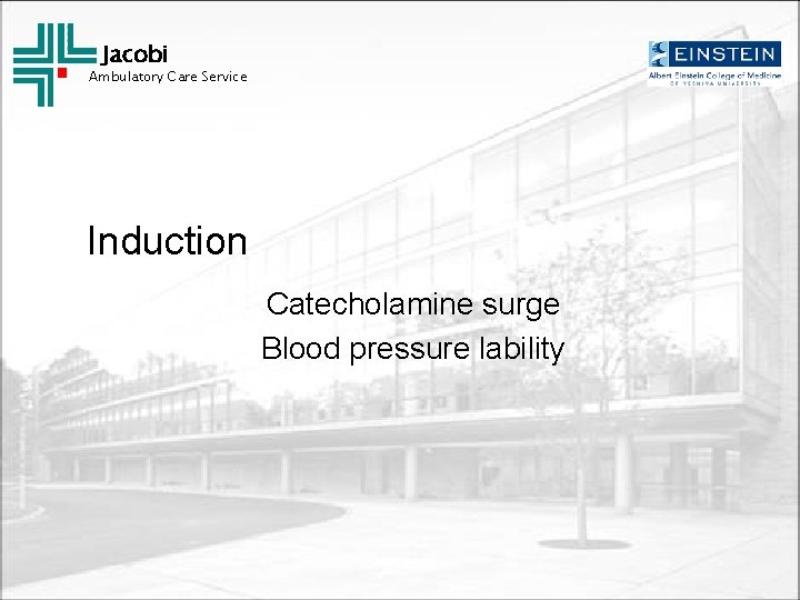 Jacobi Ambulatory Care Service Induction Catecholamine surge Blood pressure lability 