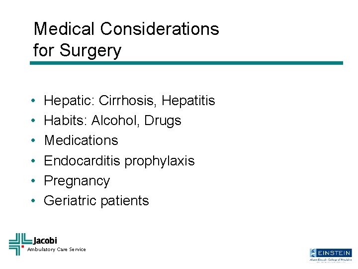 Medical Considerations for Surgery • • • Hepatic: Cirrhosis, Hepatitis Habits: Alcohol, Drugs Medications