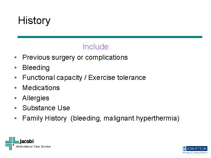 History Include: • • Previous surgery or complications Bleeding Functional capacity / Exercise tolerance