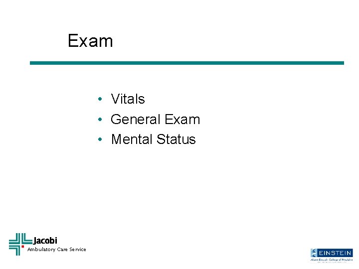 Exam • Vitals • General Exam • Mental Status Jacobi Ambulatory Care Service 