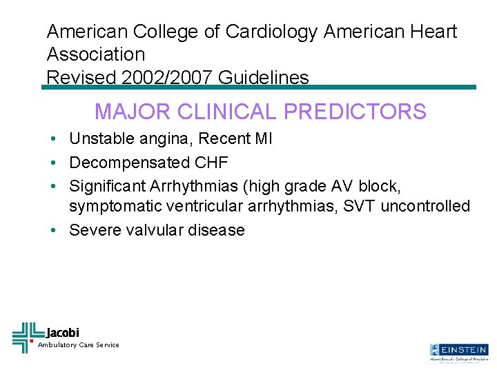 American College of Cardiology American Heart Association Revised 2002/2007 Guidelines MAJOR CLINICAL PREDICTORS •