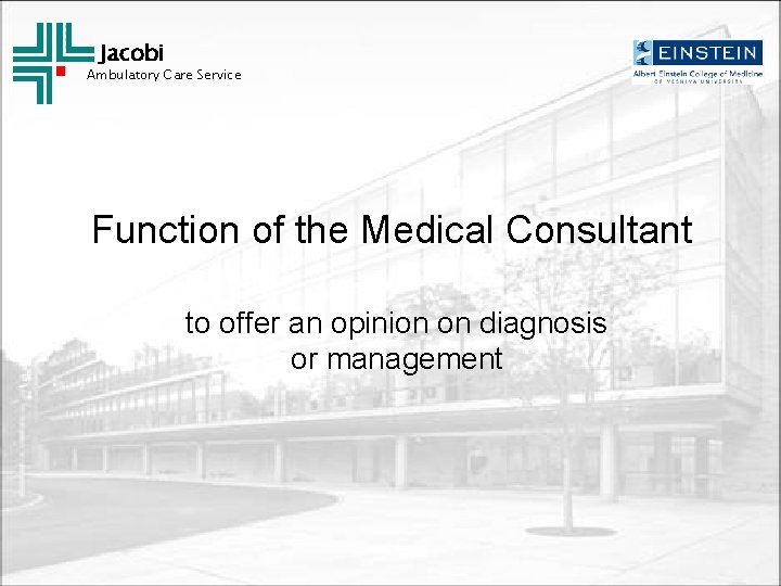 Jacobi Ambulatory Care Service Function of the Medical Consultant to offer an opinion on