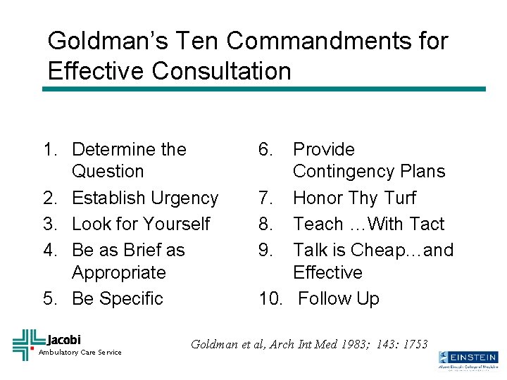 Goldman’s Ten Commandments for Effective Consultation 1. Determine the Question 2. Establish Urgency 3.