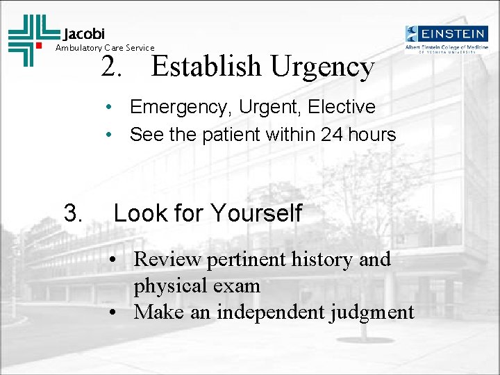 Jacobi Ambulatory Care Service 2. Establish Urgency • Emergency, Urgent, Elective • See the