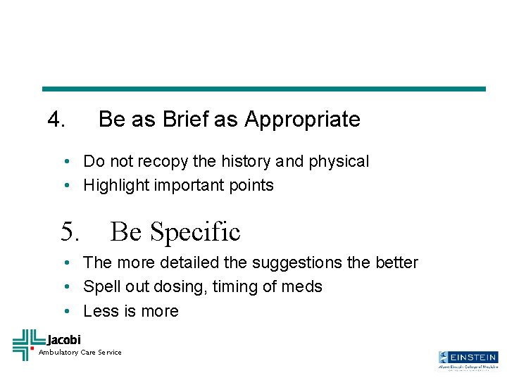 4. Be as Brief as Appropriate • Do not recopy the history and physical