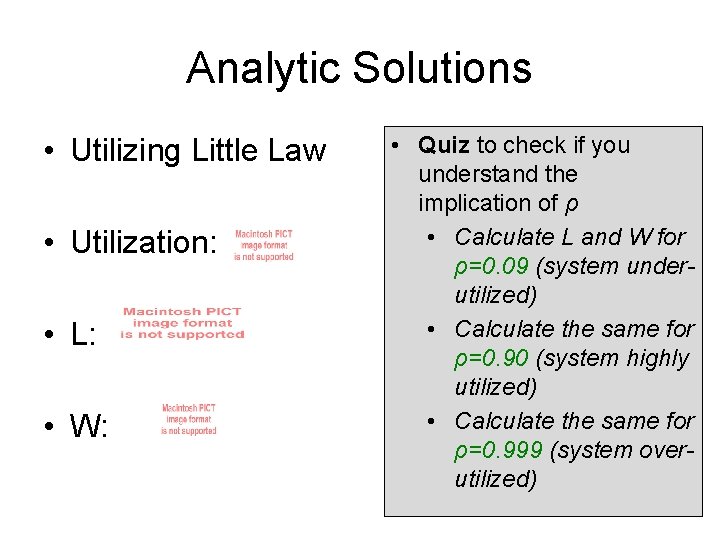 Analytic Solutions • Utilizing Little Law • Utilization: • L: • W: • Quiz Analytic Solutions • Utilizing Little Law • Utilization: • L: • W: • Quiz