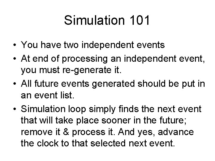 Simulation 101 • You have two independent events • At end of processing an