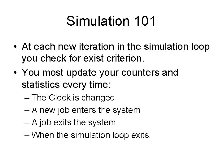 Simulation 101 • At each new iteration in the simulation loop you check for Simulation 101 • At each new iteration in the simulation loop you check for