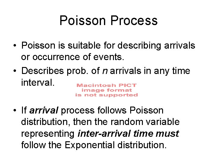 Poisson Process • Poisson is suitable for describing arrivals or occurrence of events. • Poisson Process • Poisson is suitable for describing arrivals or occurrence of events. •