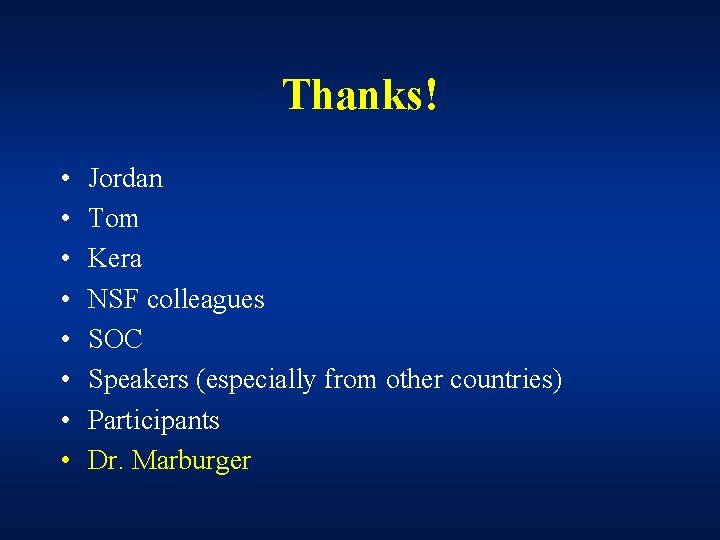 Thanks! • • Jordan Tom Kera NSF colleagues SOC Speakers (especially from other countries)