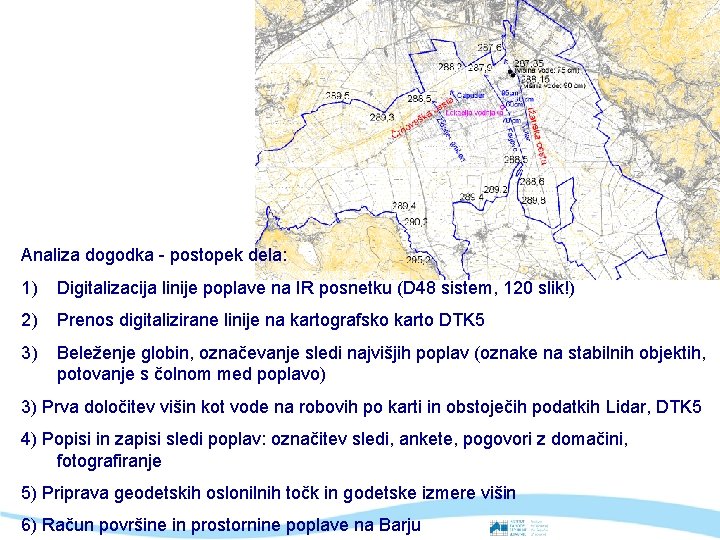 Analiza dogodka - postopek dela: 1) Digitalizacija linije poplave na IR posnetku (D 48