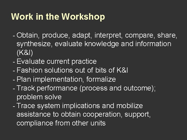 Work in the Workshop - Obtain, produce, adapt, interpret, compare, share, synthesize, evaluate knowledge