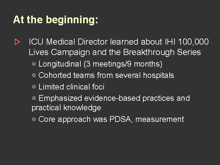 At the beginning: ICU Medical Director learned about IHI 100, 000 Lives Campaign and