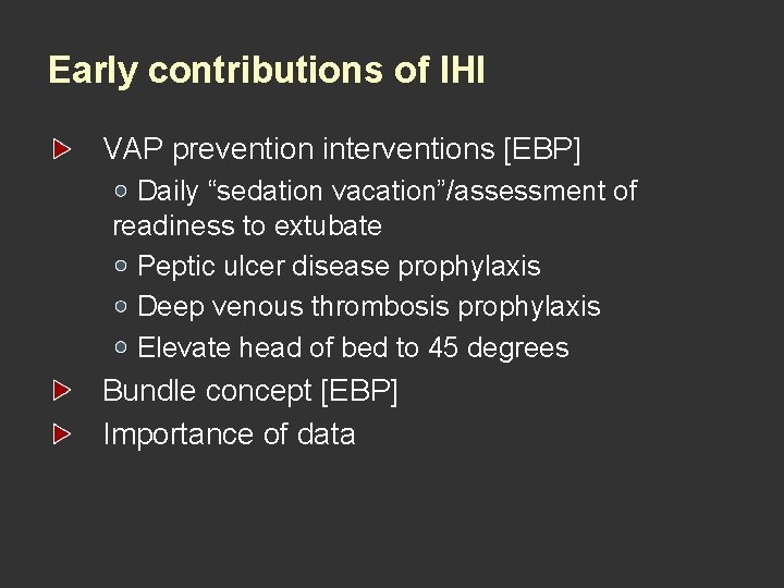 Early contributions of IHI VAP prevention interventions [EBP] Daily “sedation vacation”/assessment of readiness to