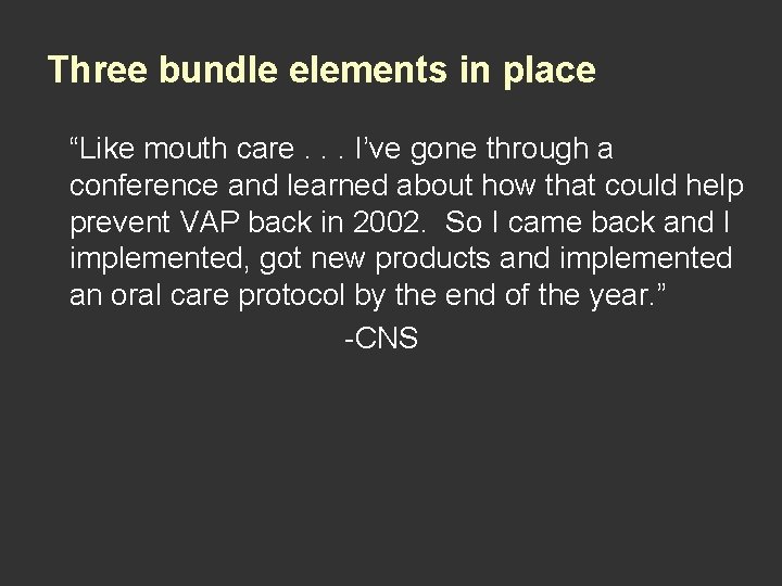 Three bundle elements in place “Like mouth care. . . I’ve gone through a
