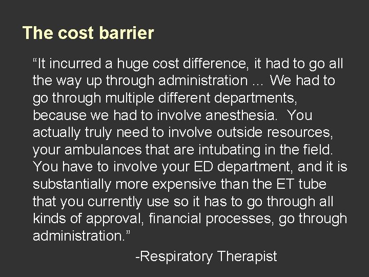 The cost barrier “It incurred a huge cost difference, it had to go all