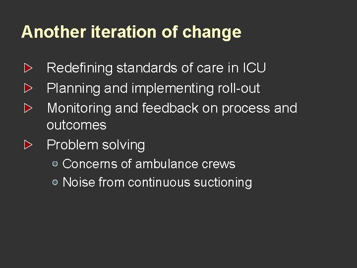 Another iteration of change Redefining standards of care in ICU Planning and implementing roll-out