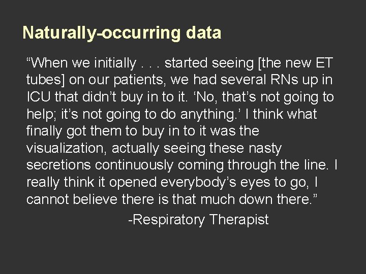 Naturally-occurring data “When we initially. . . started seeing [the new ET tubes] on