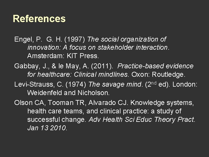 References Engel, P. G. H. (1997) The social organization of innovation: A focus on