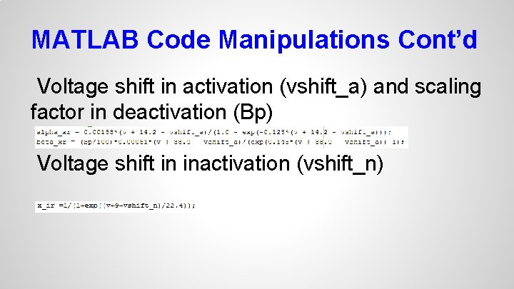 MATLAB Code Manipulations Cont’d Voltage shift in activation (vshift_a) and scaling factor in deactivation