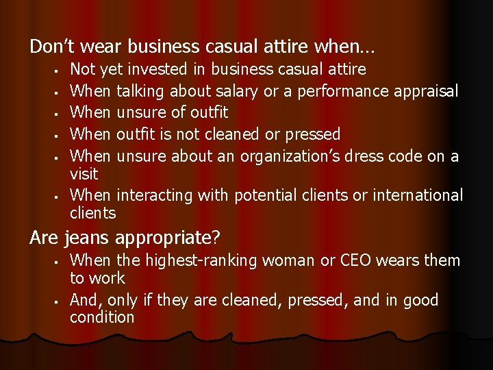 Don’t wear business casual attire when… § § § Not yet invested in business