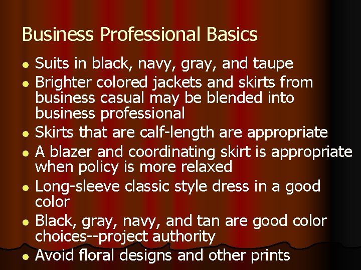 Business Professional Basics l l l l Suits in black, navy, gray, and taupe