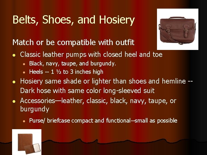 Belts, Shoes, and Hosiery Match or be compatible with outfit l Classic leather pumps